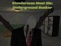 Xogo Slenderman Debe Morre: Bunker Subterráneo en liña