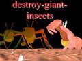 Xogo Destrúe insectos xigantes en liña