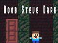 Xogo Noob Steve Escuro en liña