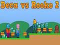 Xogo Deca contra Rooko 2 en liña