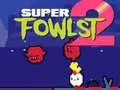 Xogo Super Fowlst 2 en liña Xogo Super Fowlst 2 en liña